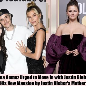 Selena Gomez Urged to Move in with Justin Bieber in His New Mansion by Justin Bieber's Mother.