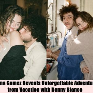 HOT: Selena Gomez Reveals Unforgettable Adventures from Vacation with Benny Blanco.